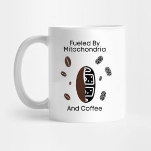 Fueled By Mitochondria And Coffee Mug